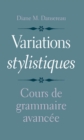 Variations stylistiques : Cours de grammaire avanc&#233;e - eBook