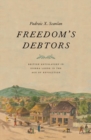 Freedom?s Debtors : British Antislavery in Sierra Leone in the Age of Revolution - Book