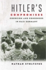 Hitler's Compromises : Coercion and Consensus in Nazi Germany - Book