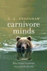 Carnivore Minds : Who These Fearsome Animals Really Are - Book