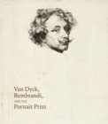 Van Dyck, Rembrandt, and the Portrait Print - Book