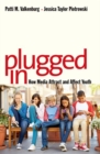 Plugged In : How Media Attract and Affect Youth - Book
