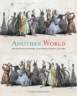 Another World : Nineteenth-Century Illustrated Print Culture - Book