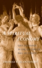 A Spiritual Economy : Gift Exchange in the Letters of Paul of Tarsus - Book