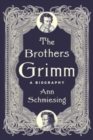 The Brothers Grimm : A Biography - Book
