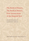 The Book in History, The Book as History : New Intersections of the Material Text. Essays in Honor of David Scott Kastan - Book