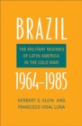 Brazil, 1964-1985 : The Military Regimes of Latin America in the Cold War - Book