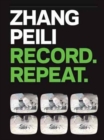 Zhang Peili : Record. Repeat. - Book