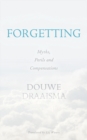Forgetting : Myths, Perils and Compensations - Book