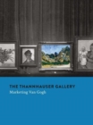 The Thannhauser Gallery : Marketing Van Gogh - Book