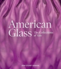 American Glass : The Collections at Yale - Book