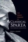 The Grand Strategy of Classical Sparta : The Persian Challenge - Book