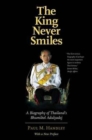 The King Never Smiles : A Biography of Thailand's Bhumibol Adulyadej - Book