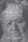 Ibsen's Kingdom : The Man and His Works - Book
