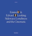 Emma and Edvard Looking Sideways : Loneliness and the Cinematic - Book