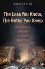 The Less You Know, the Better You Sleep : Russia's Road to Terror and Dictatorship under Yeltsin and Putin - Book