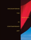 Encountering the Spiritual in Contemporary Art - Book