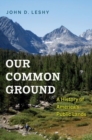 Our Common Ground : A History of America's Public Lands - Book