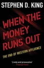 When the Money Runs Out : The End of Western Affluence - Book