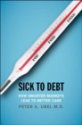 Sick to Debt : How Smarter Markets Lead to Better Care - Book