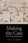 Making the Case : The Art of the Judicial Opinion - Book