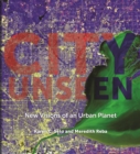City Unseen : New Visions of an Urban Planet - eBook