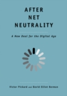 After Net Neutrality : A New Deal for the Digital Age - Book