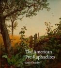 The American Pre-Raphaelites : Radical Realists - Book