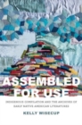 Assembled for Use : Indigenous Compilation and the Archives of Early Native American Literatures - Book