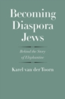 Becoming Diaspora Jews : Behind the Story of Elephantine - Book
