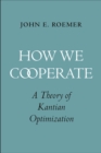 How We Cooperate : A Theory of Kantian Optimization - eBook