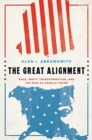 The Great Alignment : Race, Party Transformation, and the Rise of Donald Trump - Book