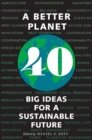 A Better Planet : Forty Big Ideas for a Sustainable Future - Book