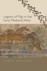 Legions of Pigs in the Early Medieval West - Book