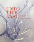 Unto This Last : Two Hundred Years of John Ruskin - Book