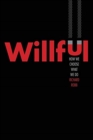 Willful : How We Choose What We Do - Book