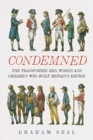 Condemned : The Transported Men, Women and Children Who Built Britain's Empire - Book