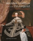 Spanish Fashion in the Age of Velazquez : A Tailor at the Court of Philip IV - Book