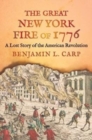 The Great New York Fire of 1776 : A Lost Story of the American Revolution - Book