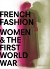 French Fashion, Women, and the First World War - Book