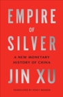 Empire of Silver : A New Monetary History of China - Book