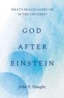 God after Einstein : What’s Really Going On in the Universe? - Book