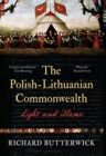 The Polish-Lithuanian Commonwealth, 1733-1795 : Light and Flame - Book
