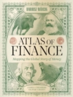 Atlas of Finance : Mapping the Global Story of Money - Book