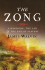 The Zong : A Massacre, the Law and the End of Slavery - Book