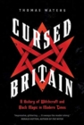 Cursed Britain : A History of Witchcraft and Black Magic in Modern Times - Book
