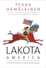 Lakota America : A New History of Indigenous Power - Book