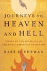 Journeys to Heaven and Hell : Tours of the Afterlife in the Early Christian Tradition - Book