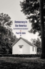 Democracy in Our America : Can We Still Govern Ourselves? - Book