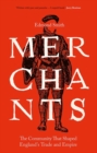 Merchants : The Community That Shaped England's Trade and Empire, 1550-1650 - Book